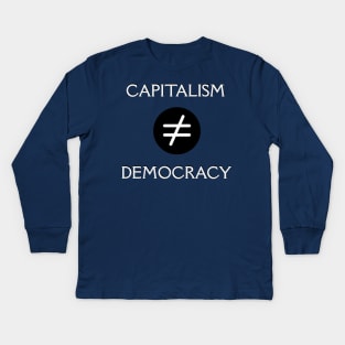 Capitalism vs Democracy Kids Long Sleeve T-Shirt